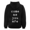 Come as you are back Hoodie
