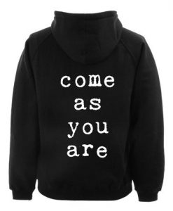 Come as you are back Hoodie