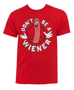 Don't be a weiner T-shirt