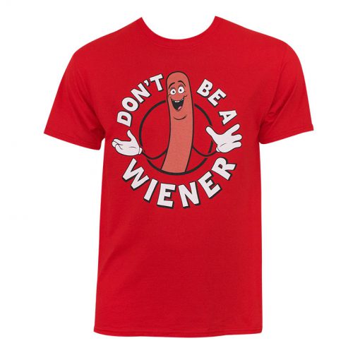 Don't be a weiner T-shirt