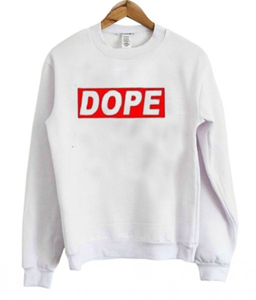 Dope Sweatshirt