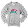 Double Trouble Sweatshirt