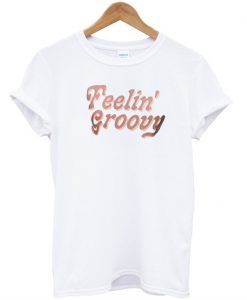 Feelin Grovy T-shirt