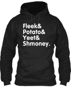 Fleek potato yeet and shmoney Hoodie