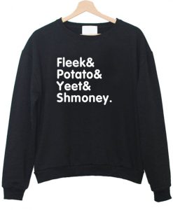 Fleek potato yeet and shmoney Sweatshrit