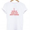 Girl can do anything T-shirt