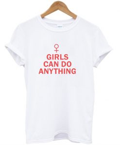 Girl can do anything T-shirt