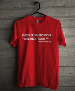 Girls from boston will kick your T-shirt