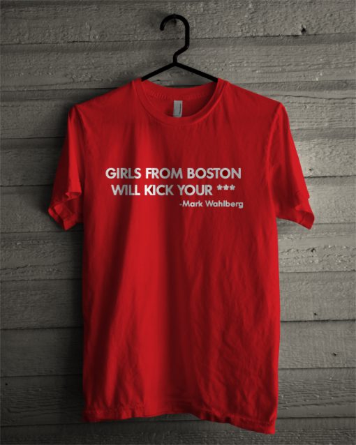 Girls from boston will kick your T-shirt