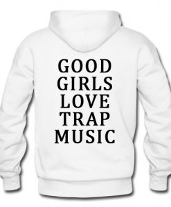 Good girls love trap musicBack Hoodie