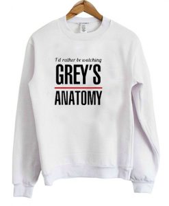I'd rather be watching greys anatomy hoodie