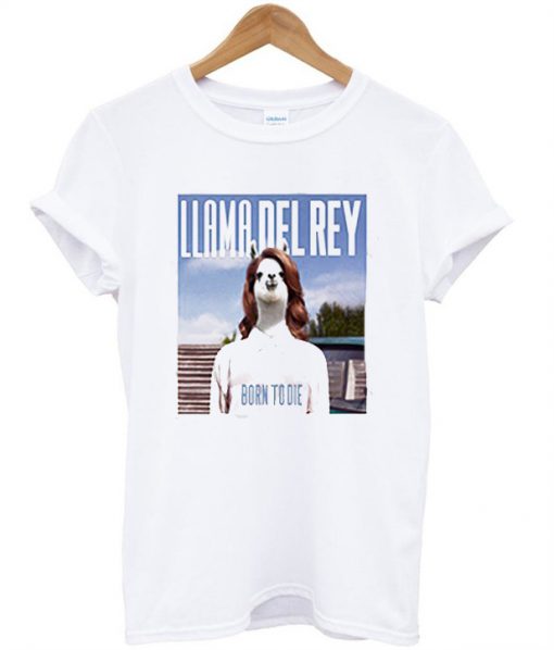 Llama del rey born to die T-shirt