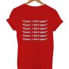 Ops i did it again T-shirt