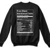 Pure black nutritional facts Sweatshirt