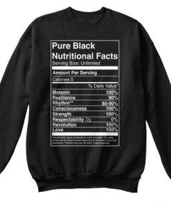 Pure black nutritional facts Sweatshirt