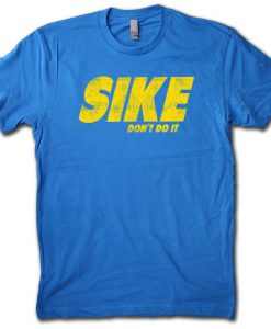 Sike don't do it T-shirt