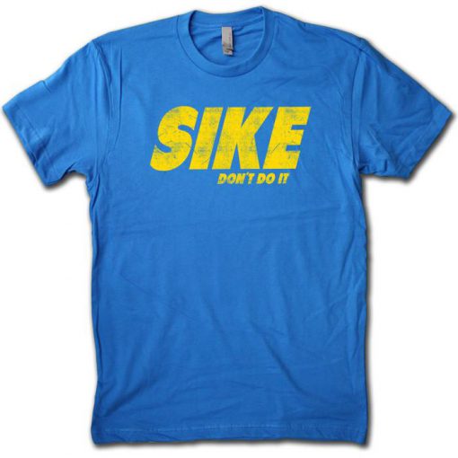 Sike don't do it T-shirt