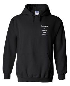 Snitching is against the rules Hoodie