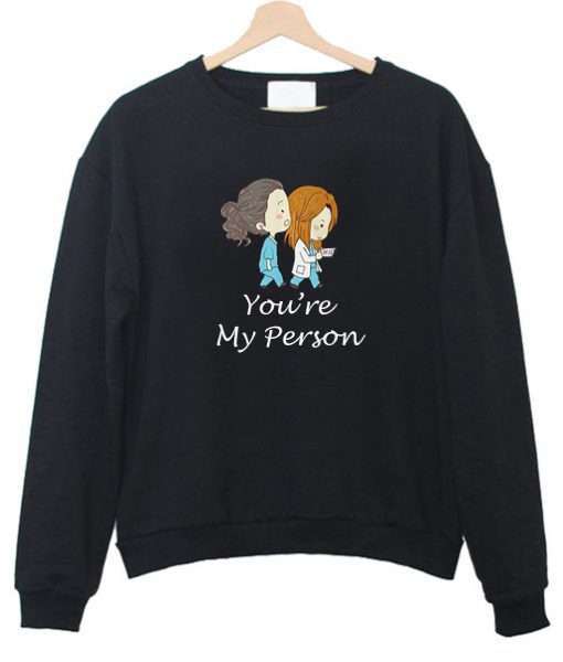 You're my person sweatshirt