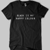 black is my happy colour T-shirt