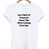 i can't wait till tomorrow T-shirt