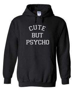 Cute but psycho Hoodie