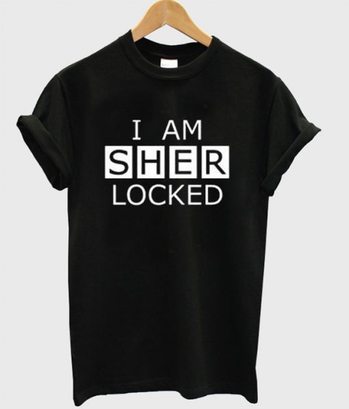 I am sher locked T-shirt