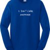 I don't care anymore Sweatshirt