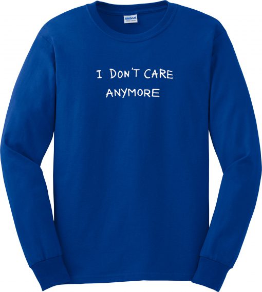 I don't care anymore Sweatshirt