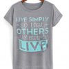 Lve simply so that other may simply live T-shirt