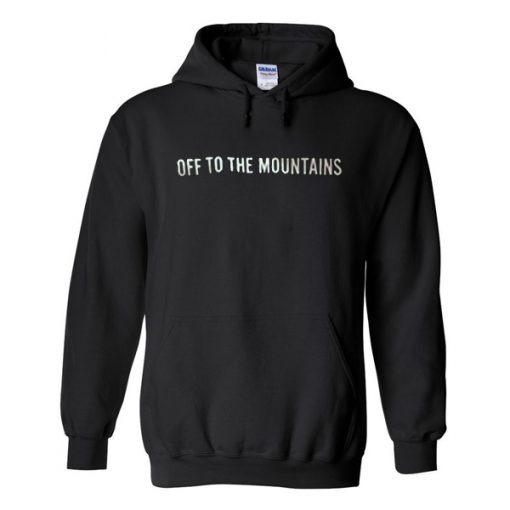 Off to the mountains Hoodie