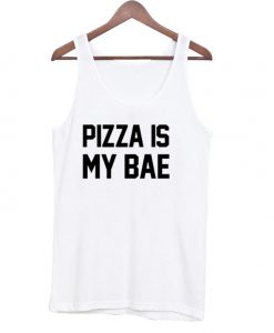 Pizza is my bae Tanktop