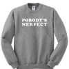 Pobody's nerfect Sweatshirt
