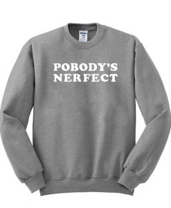 Pobody's nerfect Sweatshirt