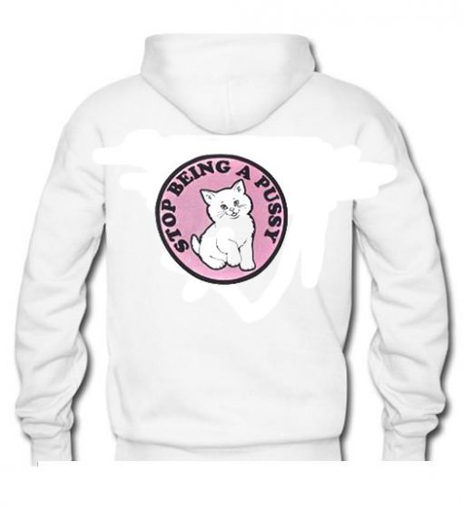 Stop being a pussy back Hoodie