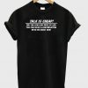 Talk is cheap T-shirt