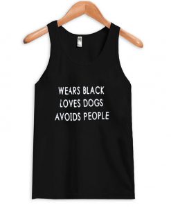 Wears black loves dogs avoids people Tanktop