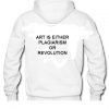 Art Is Either Plagiarism Or Revolution Back Hoodie