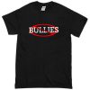 Bullies T-shirt