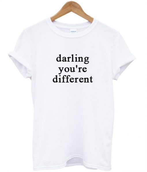 Darling you're different T-shirt