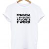 Feminism is my second favorite Fword T-shirt