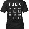 Fuck You Me Off Her This Him Back T-Shirt