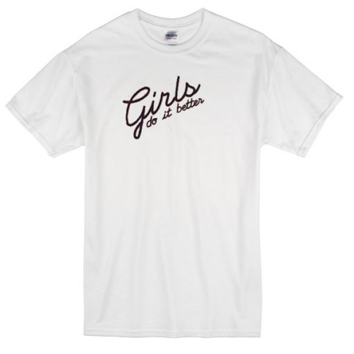 Girls do it better T-shirt