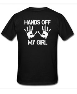 Hands off my girls Back T-shirt