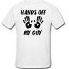Hands off my guy Back white T-shirt.jpgHands off my guy Back white T-shirt.jpg