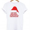 Last year i asked santa T-shirt