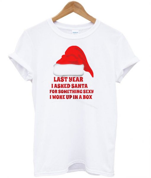 Last year i asked santa T-shirt