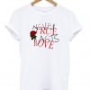 Never true lasts love T-shirt