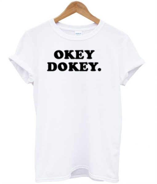 Okey Dokey T-shirt