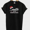 Santa loves firefighters T-shirt
